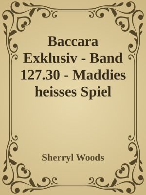 [Baccara - Exklusiv 127.30] • Maddies heißes Spiel